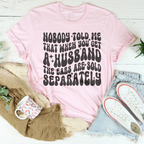 Nobody Told Me That When You Get  Husband The Ears Are Sold Separately Tee Peachy Sunday