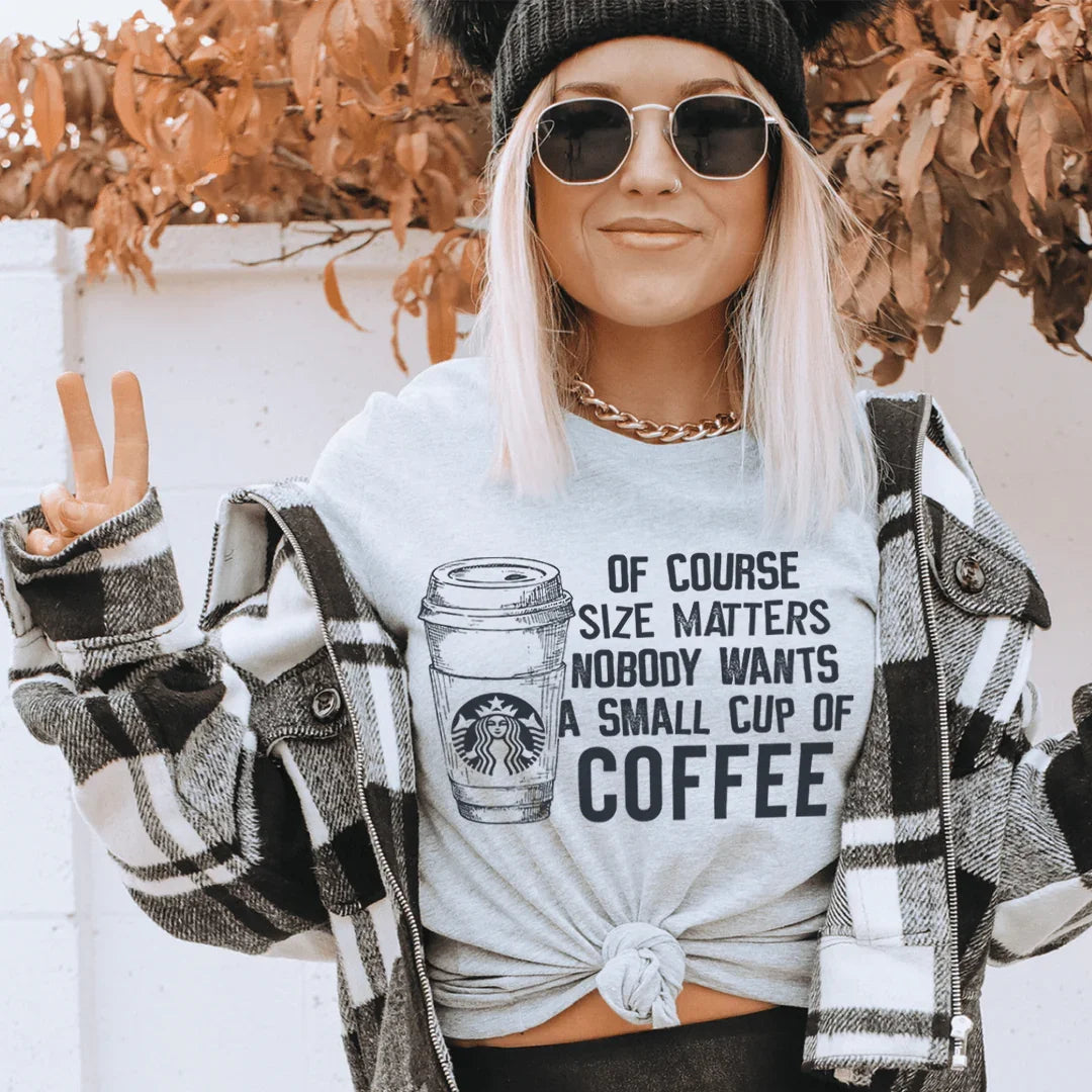 Nobody Wants A Small Cup Of Coffee Tee Peachy Sunday