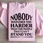 Nobody Watches You Harder Than The People That Can't Stand You Sweatshirt Peachy Sunday