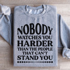 Nobody Watches You Harder Than The People That Can't Stand You Sweatshirt Peachy Sunday