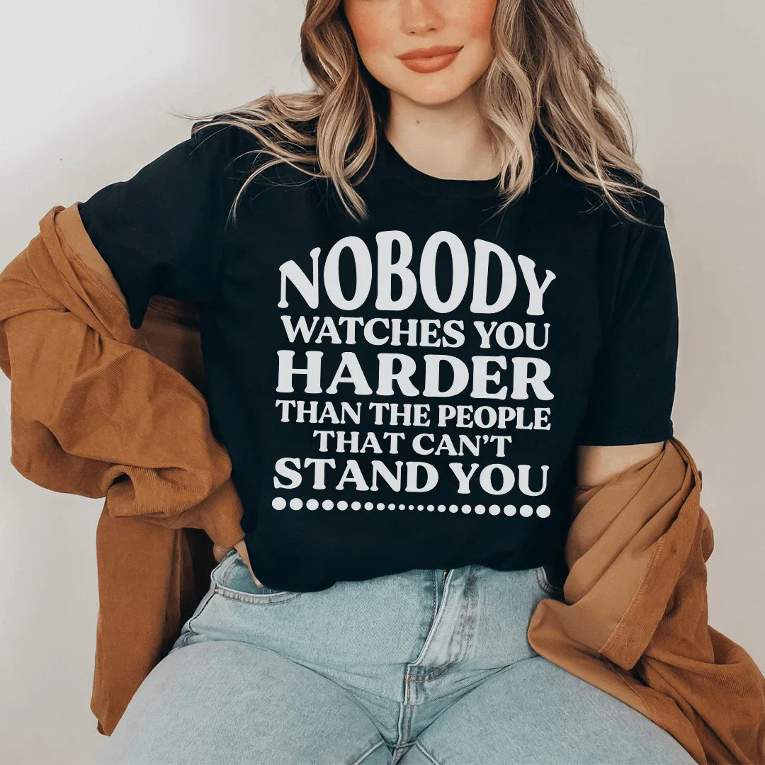Nobody Watches You Harder Than The People That Can't Stand You Tee Peachy Sunday