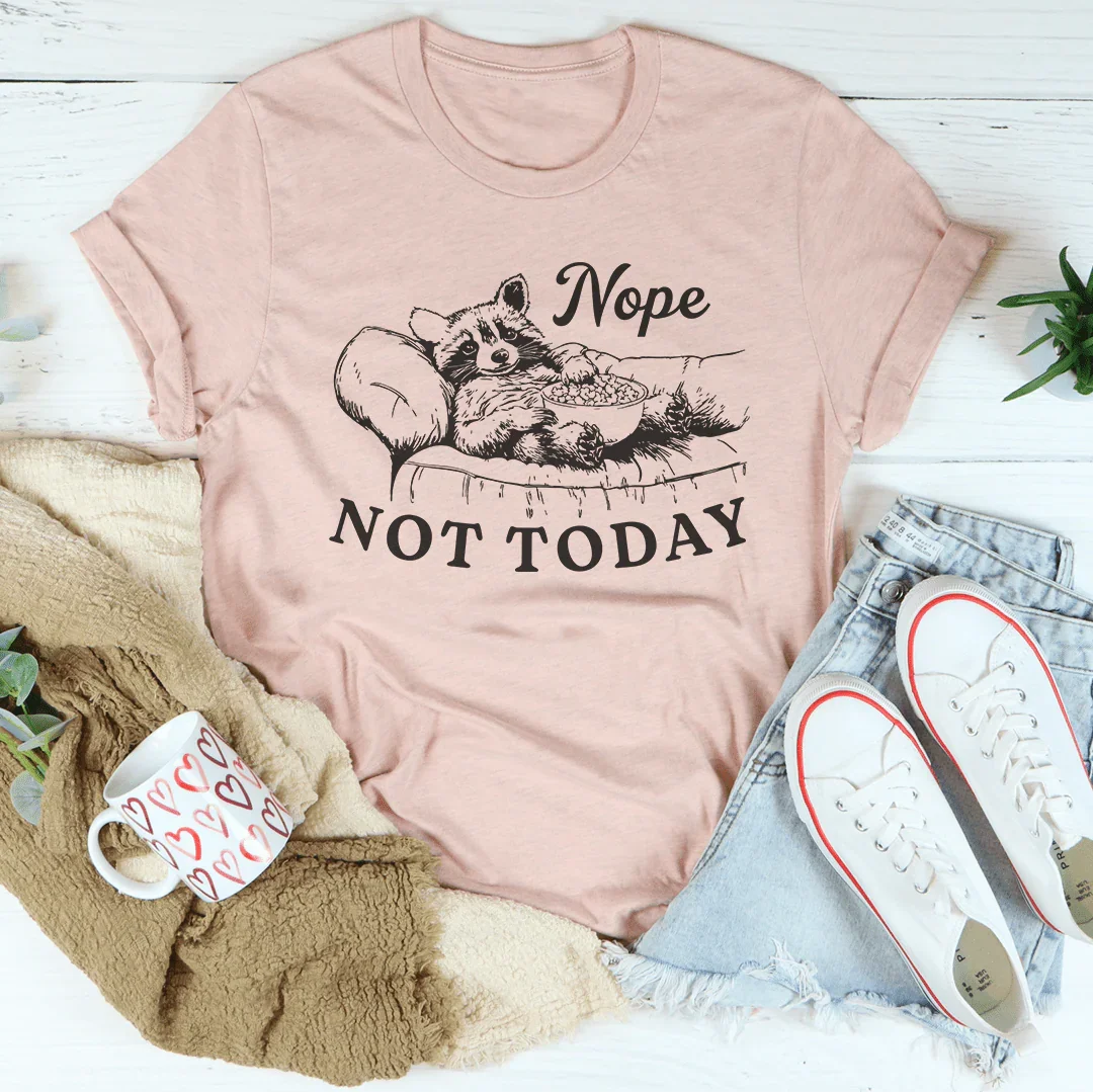 Nope Not Today Tee Peachy Sunday