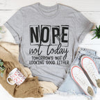 Nope Not Today Tee Peachy Sunday