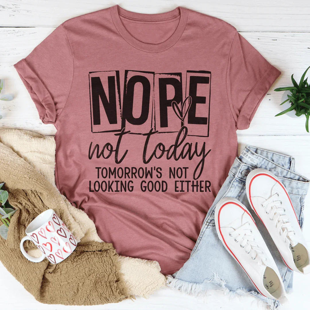 Nope Not Today Tee Peachy Sunday