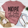 Nope Not Today Tee Peachy Sunday