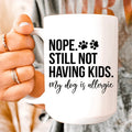 Nope Still Not Having Kids  Ceramic Mug 15 oz Peachy Sunday
