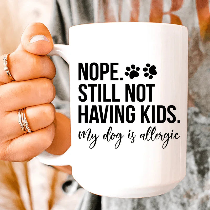 Nope Still Not Having Kids  Ceramic Mug 15 oz Peachy Sunday