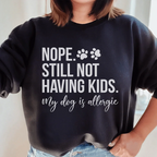 Nope Still Not Having Kids Sweatshirt Peachy Sunday