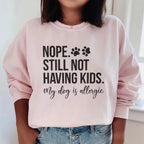 Nope Still Not Having Kids Sweatshirt Peachy Sunday