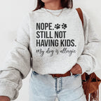 Nope Still Not Having Kids Sweatshirt Peachy Sunday