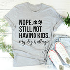 Nope Still Not Having Kids Tee