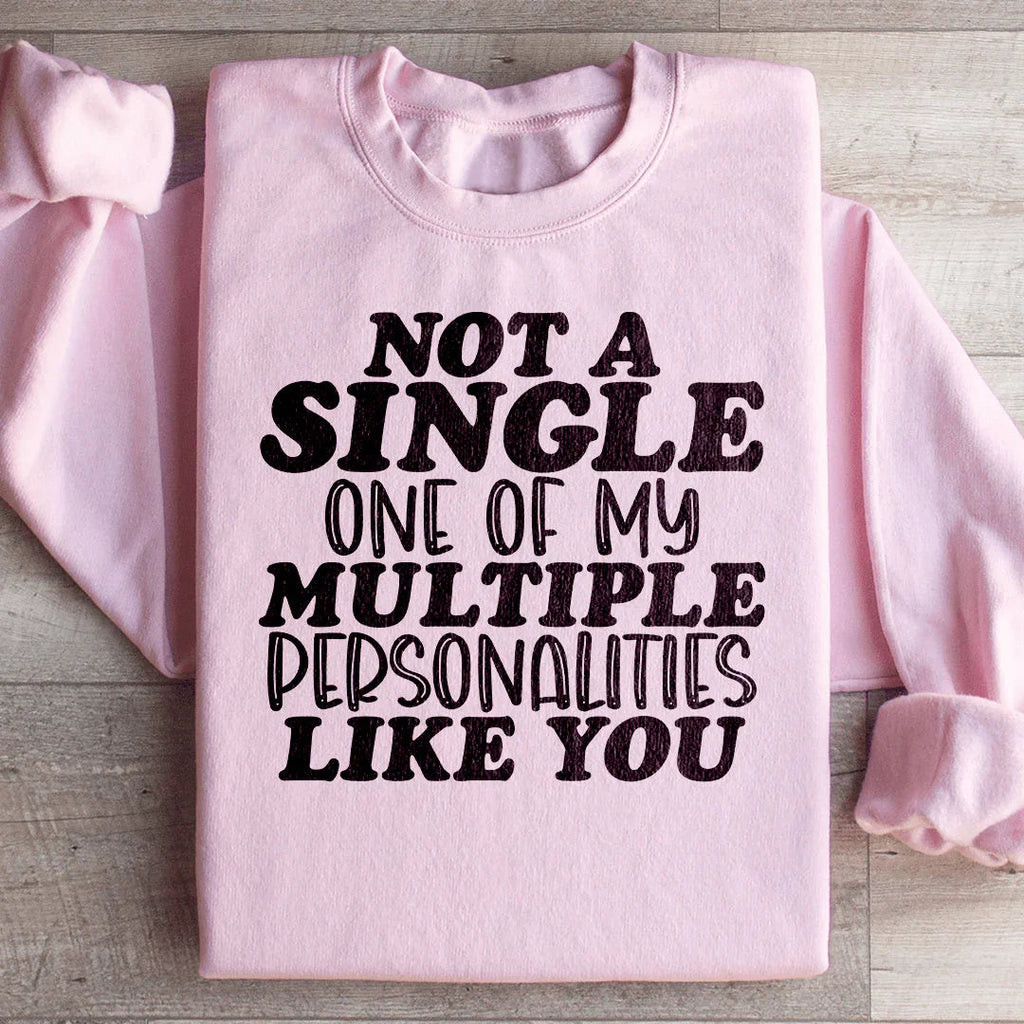 Not A Single One Of My Multiple Personalities Like You Sweatshirt Peachy Sunday