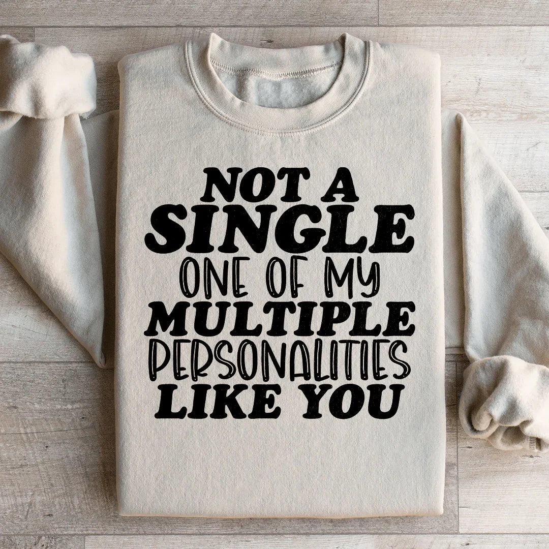 Not A Single One Of My Multiple Personalities Like You Sweatshirt Peachy Sunday