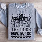 Not Allowed To Adopt All The Dogs Sweatshirt Peachy Sunday