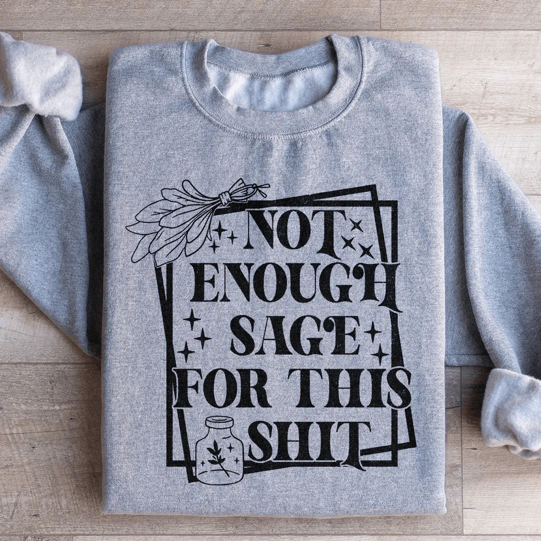 Not Enough Sage For This Sweatshirt Peachy Sunday