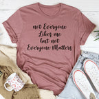 Not Everyone Likes Me But Not Everyone Matters Tee Peachy Sunday