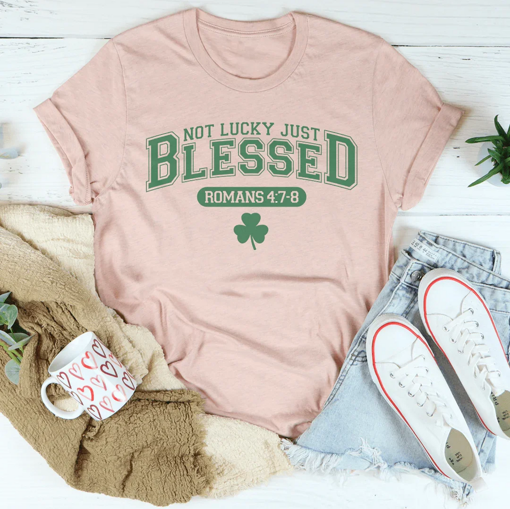 Not Lucky Just Blessed Romans 47 8 Peachy Sunday