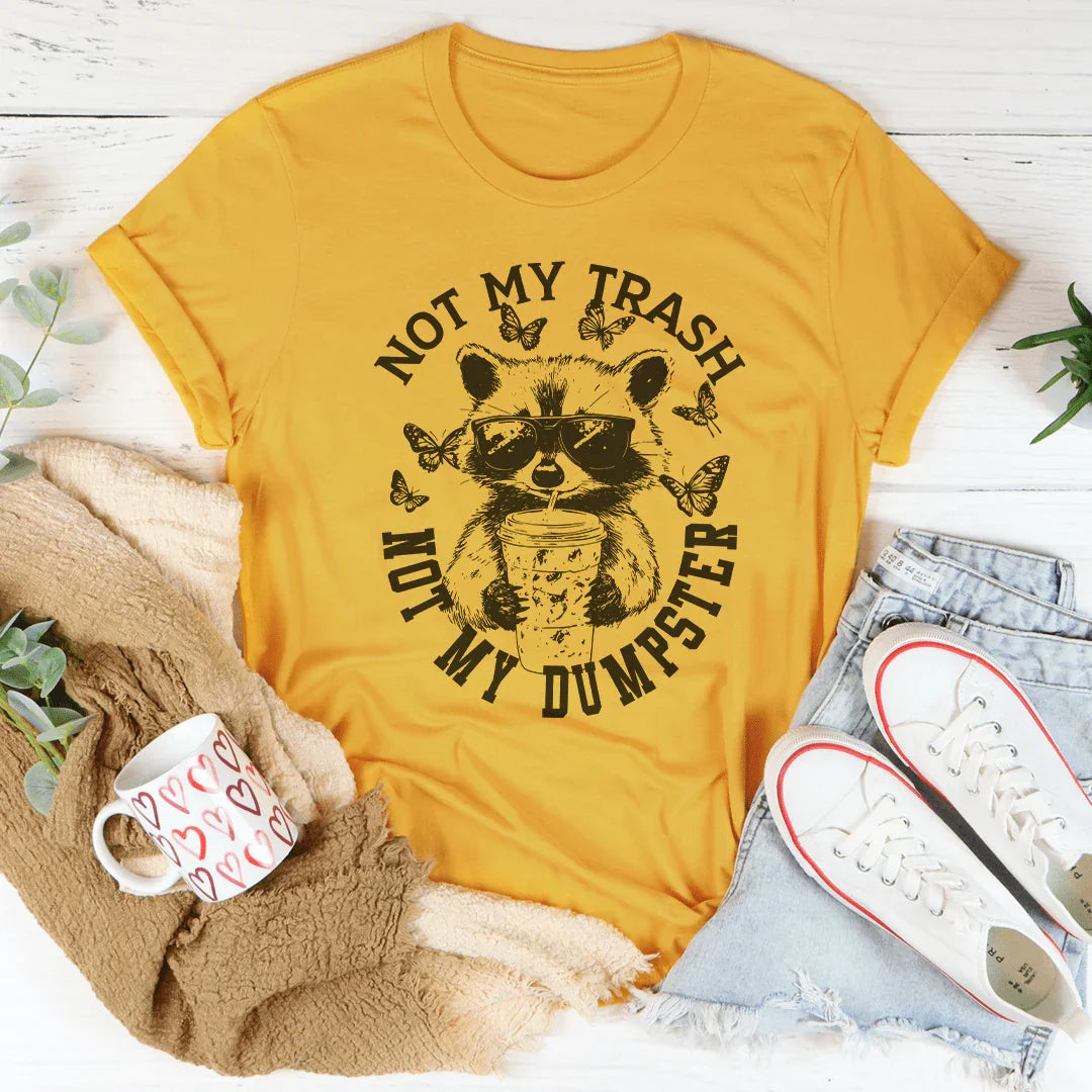 Not My Trash Not My Dumpster Tee Peachy Sunday