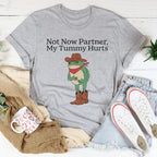 Not Now Partner My Tummy Hurts Tee Peachy Sunday