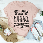 Not Only Am I Funny Tee Peachy Sunday