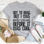 Not To Brag But I Was Anti-Social Before It Was Cool Tee Peachy Sunday