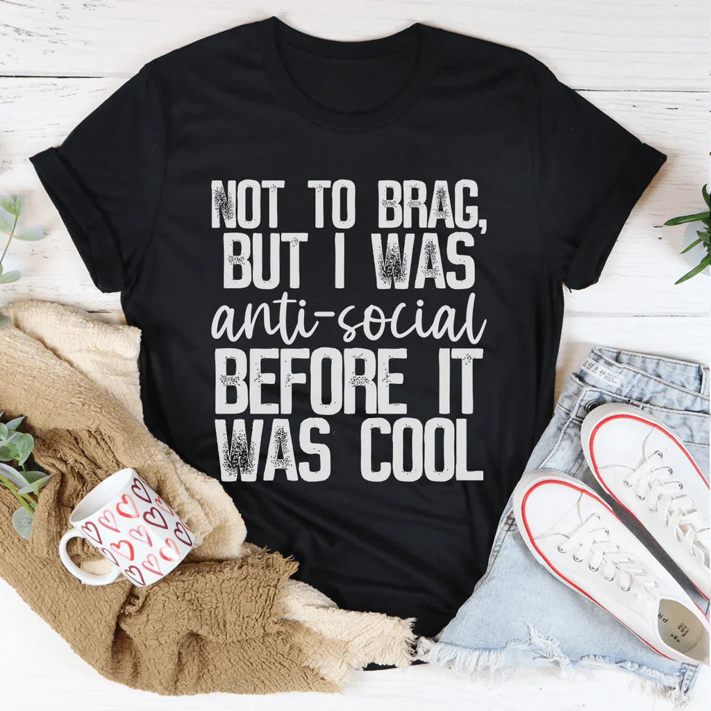 Not To Brag But I Was Anti-Social Before It Was Cool Tee Peachy Sunday