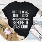 Not To Brag But I Was Anti-Social Before It Was Cool Tee Peachy Sunday