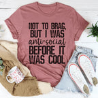 Not To Brag But I Was Anti-Social Before It Was Cool Tee Peachy Sunday