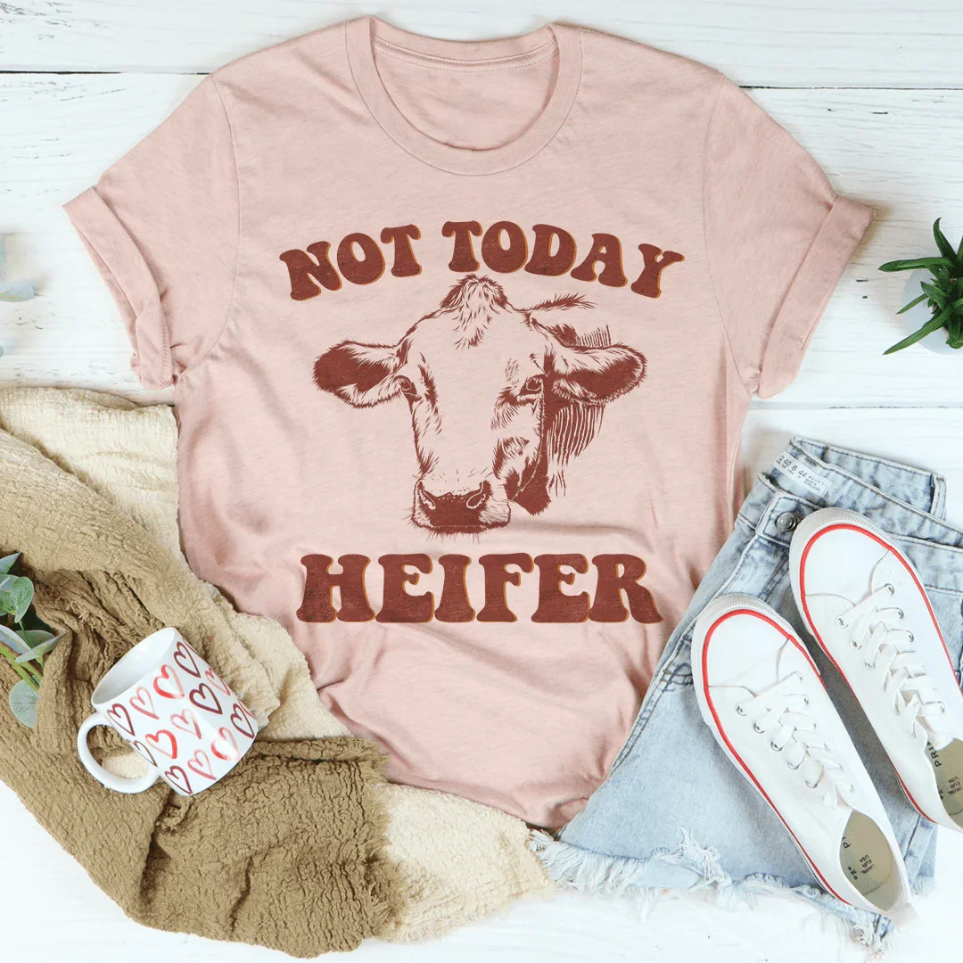 Not Today Heifer Tee Peachy Sunday