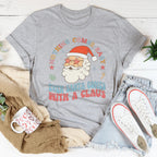 Nothing Comes Easy Even Santa Comes With A Claus Tee
