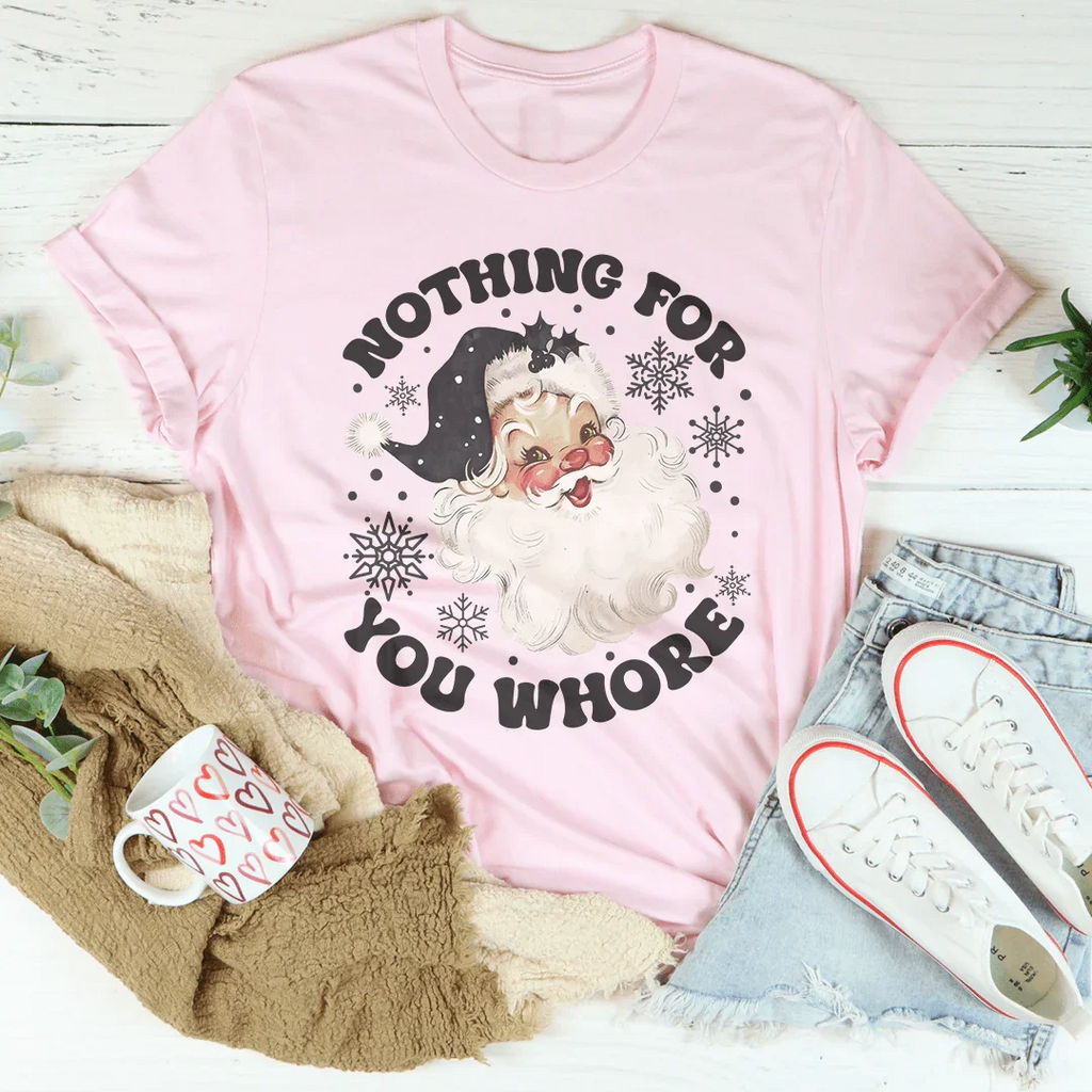 Nothing For You Whore Tee Peachy Sunday