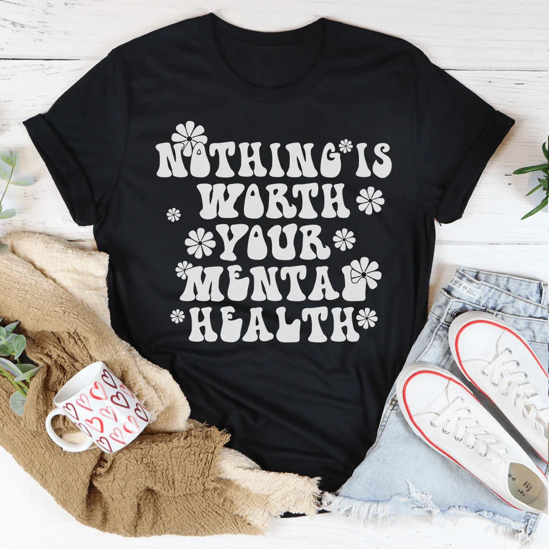 Nothing Is Worth Your Mental Health Tee Peachy Sunday