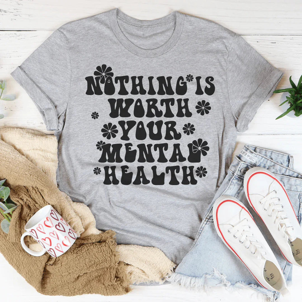 Nothing Is Worth Your Mental Health Tee Peachy Sunday