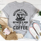 Nothing Stands Between A Mom & Her Coffee Tee Peachy Sunday