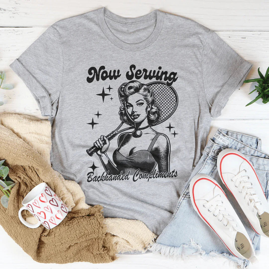 Now Serving Backhanded Compliments Tee Peachy Sunday