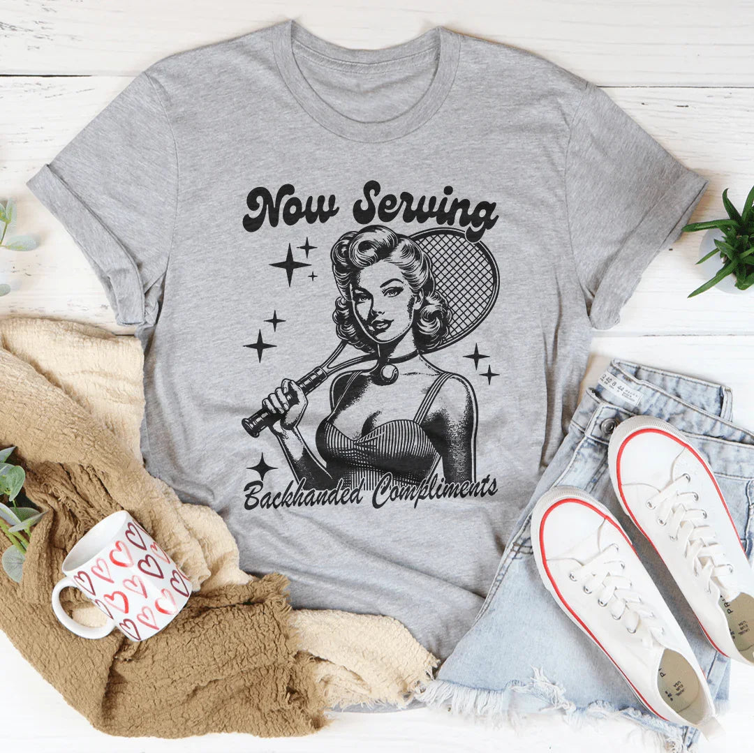 Now Serving Backhanded Compliments Tee Peachy Sunday