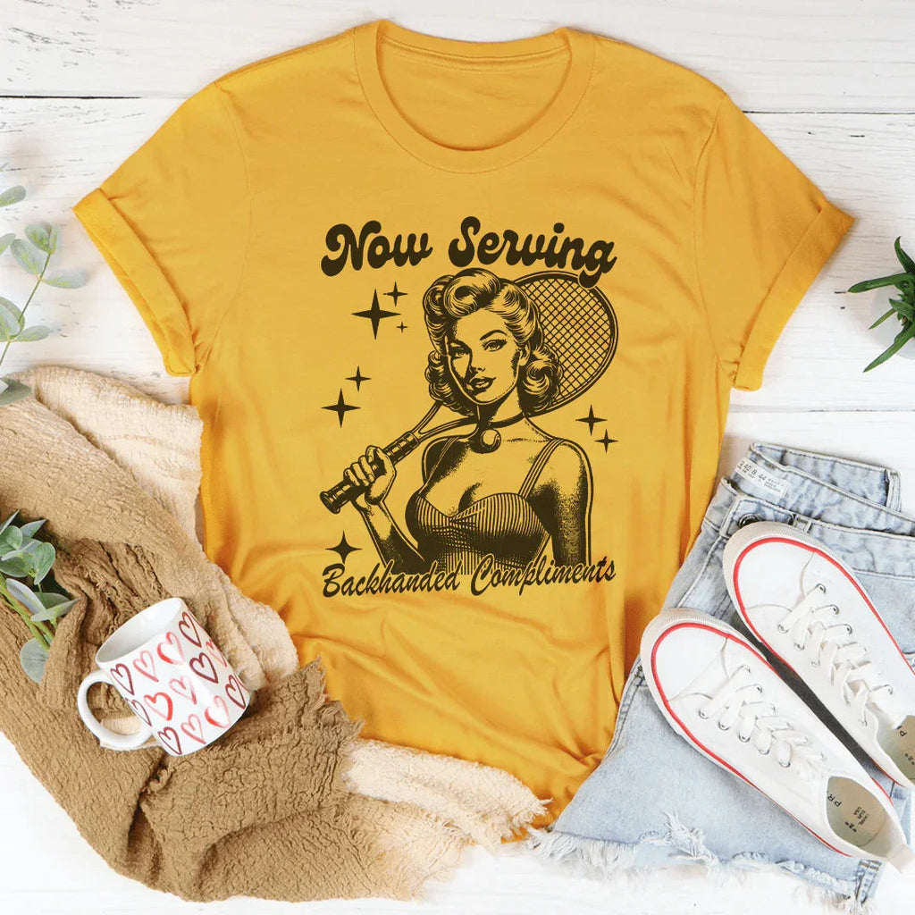 Now Serving Backhanded Compliments Tee Peachy Sunday