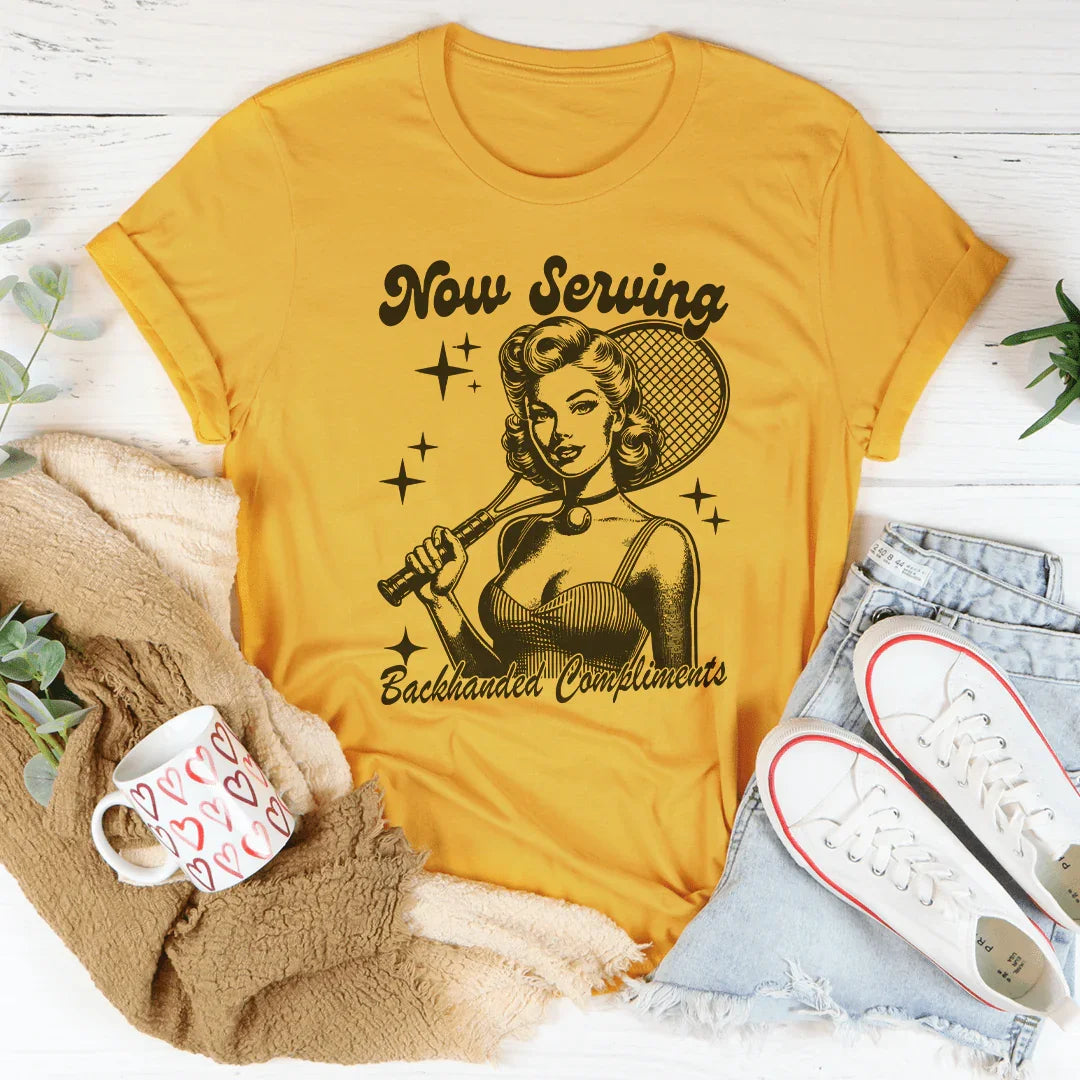 Now Serving Backhanded Compliments Tee Peachy Sunday