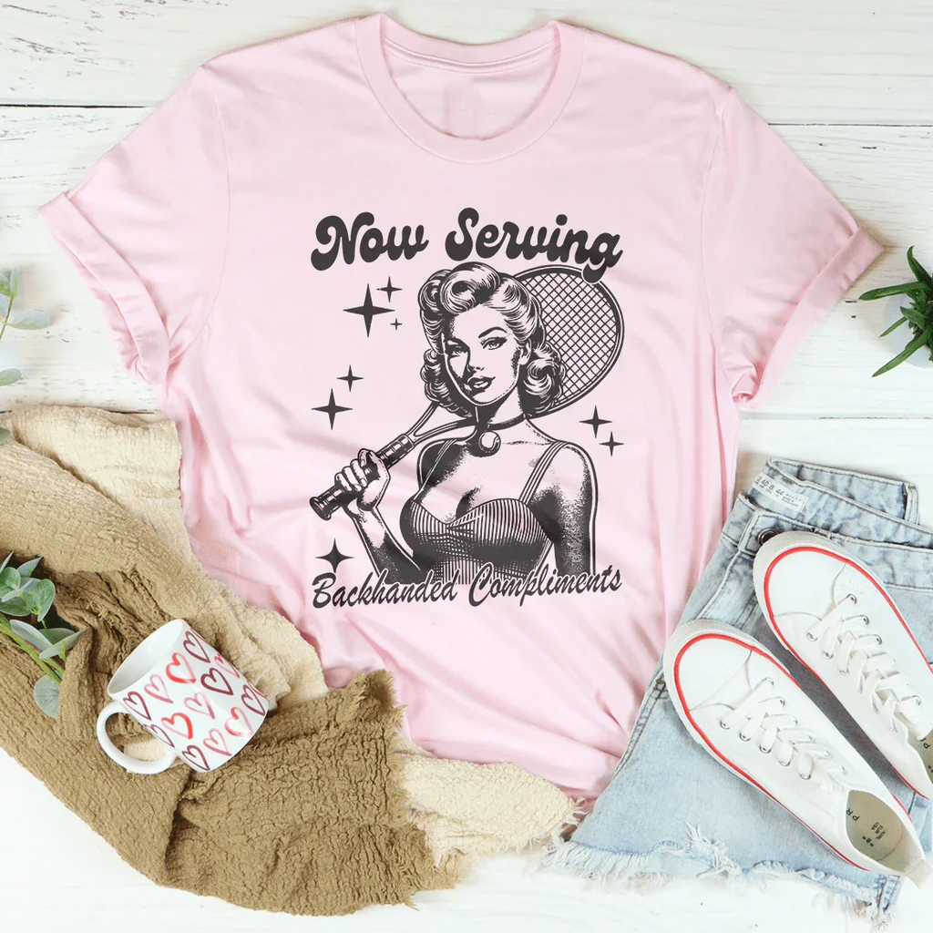 Now Serving Backhanded Compliments Tee Peachy Sunday