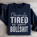 Obviously Tired Of Your BS Sweatshirt Peachy Sunday