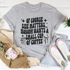 Of Course Size Matters Tee Peachy Sunday