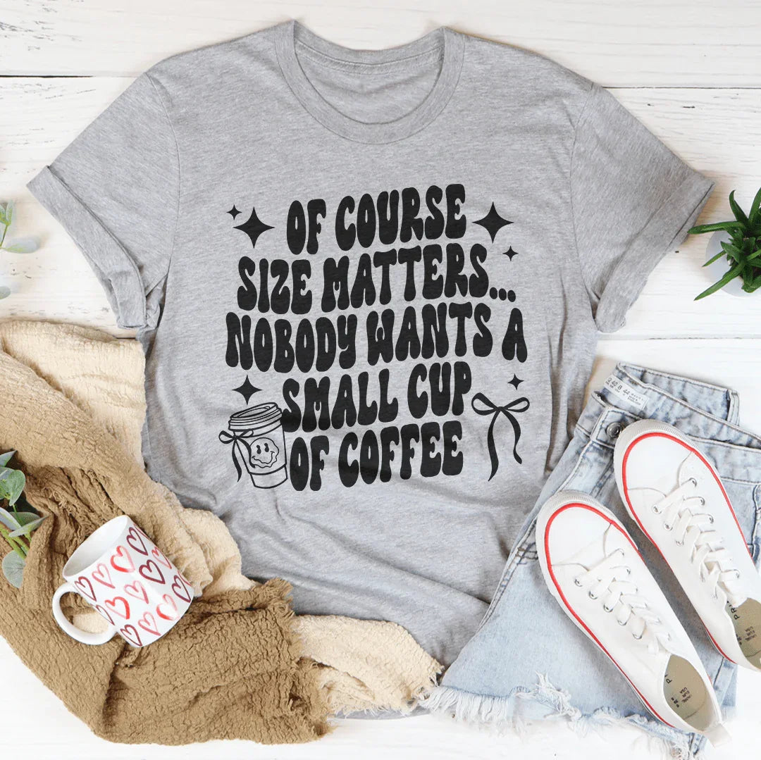 Of Course Size Matters Tee Peachy Sunday