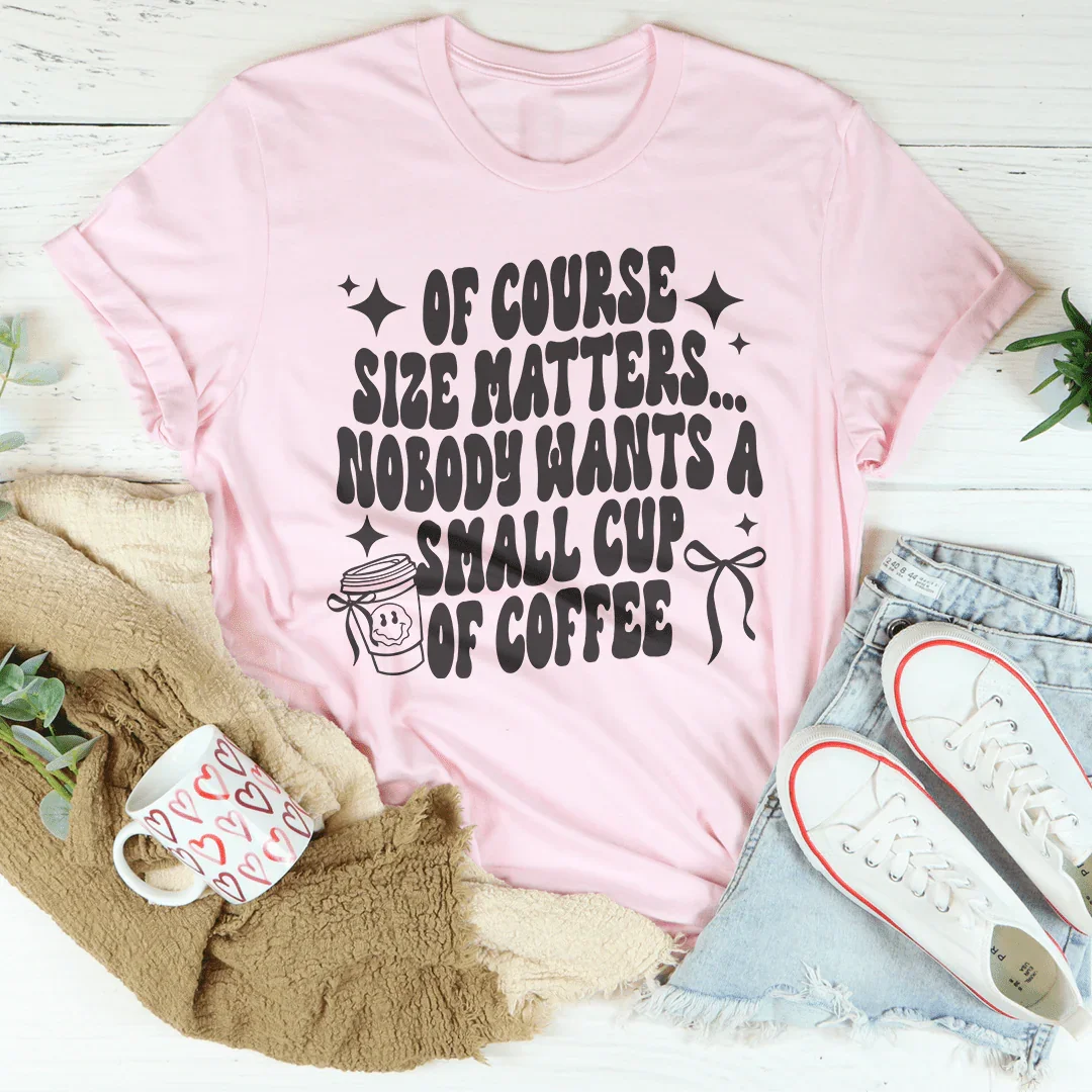Of Course Size Matters Tee Peachy Sunday