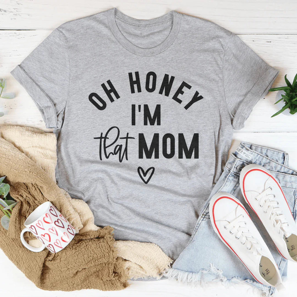Oh Honey I Am That Mom Tee - SJB-DIAMOND ELITES
