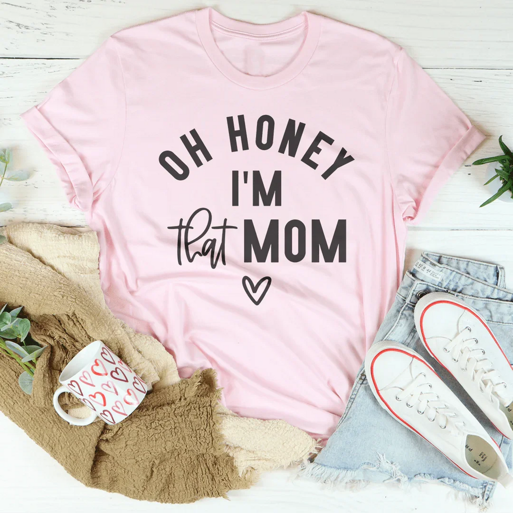 Oh Honey I Am That Mom Tee - SJB-DIAMOND ELITES