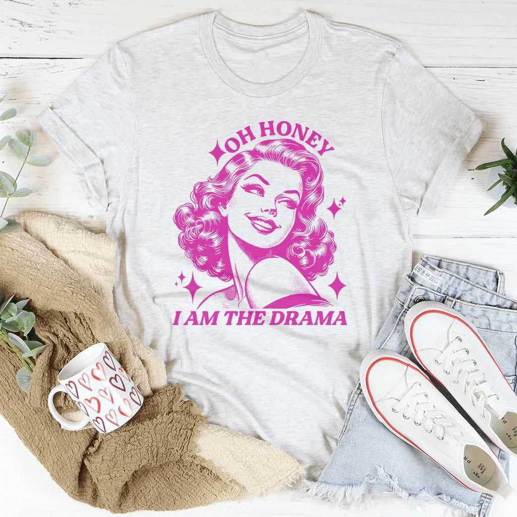 Oh Honey I Am The Drama Tee Peachy Sunday