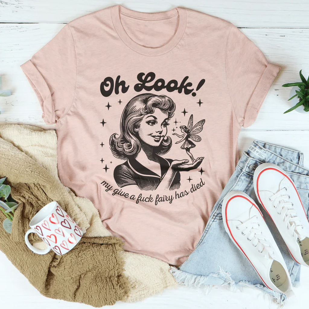 Oh Look My Give A F* Fairy Has Died Tee Peachy Sunday