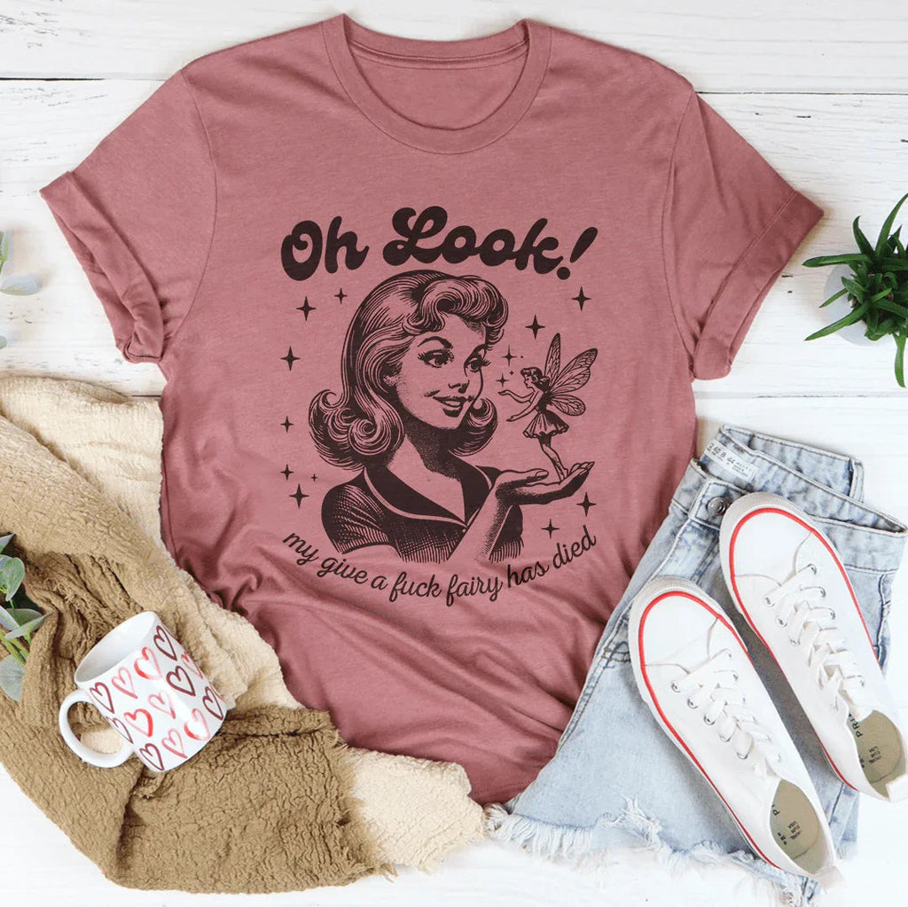 Oh Look My Give A F* Fairy Has Died Tee Peachy Sunday