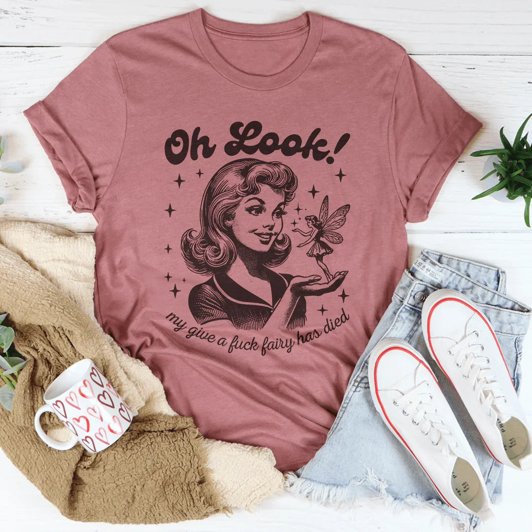 Oh Look My Give A F* Fairy Has Died Tee Peachy Sunday