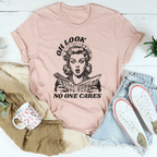 Oh Look No One Cares Tee